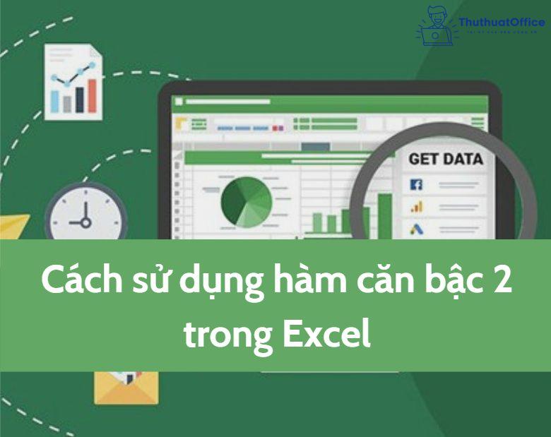 Hướng dẫn cách dùng hàm căn bậc 2 trong Excel đơn giản, nhanh chóng 1