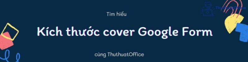 Kích thước cover Google Form