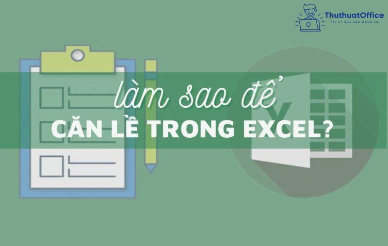 Cách căn lề trong Excel