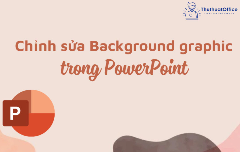 chỉnh sửa background graphic trong PowerPoint