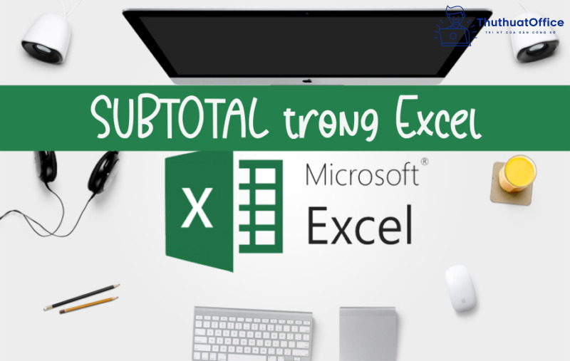 SUBTOTAL trong Excel