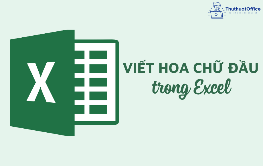 viết hoa chữ cái đầu trong Excel