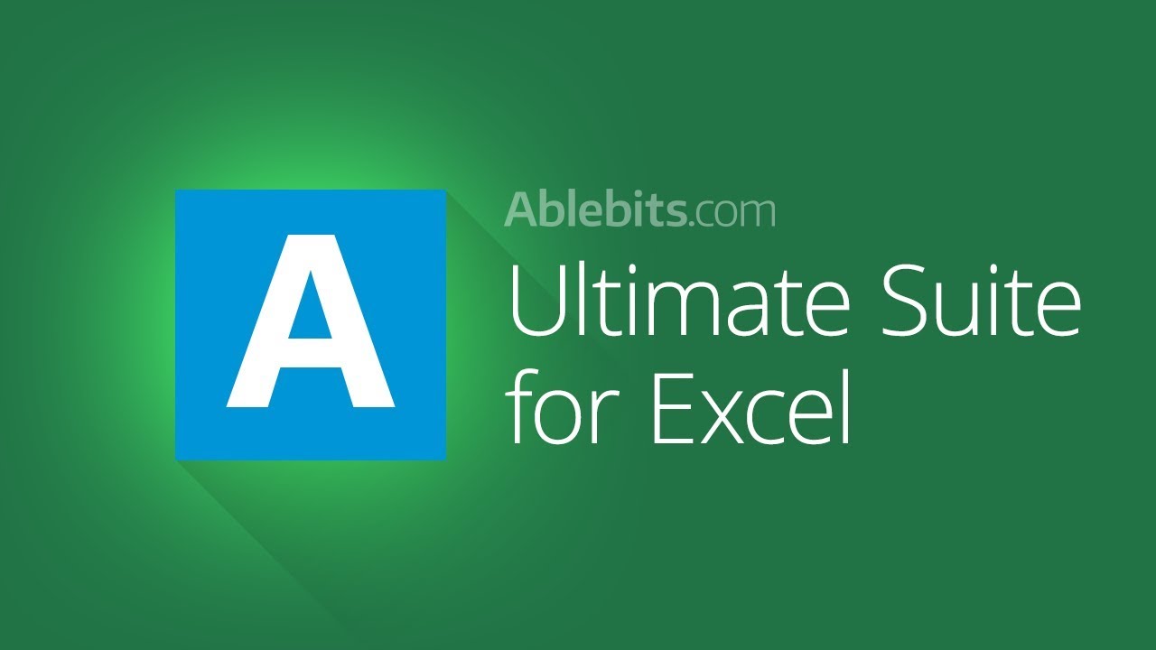 AbleBits Ultimate Suite for Excel 2024