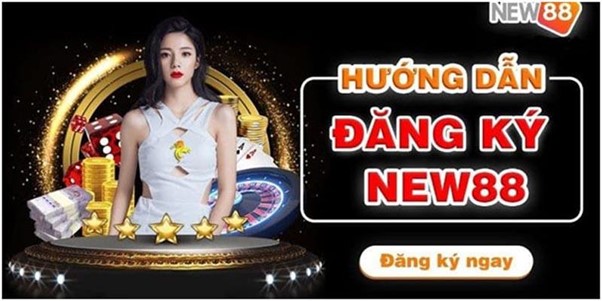 Hướng Dẫn Đăng Ký New88 Nhanh Chóng