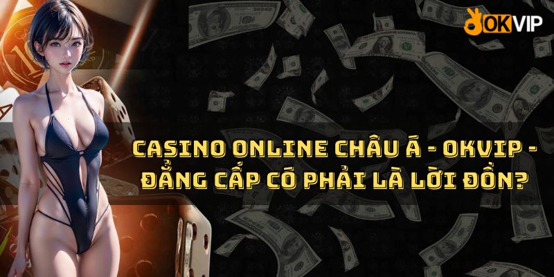 Casino Online Châu Á - OKVIP