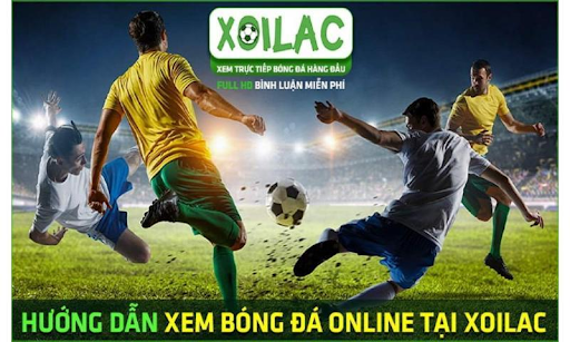 Hướng dẫn xem trực tiếp bóng đá trên nền tảng bóng đá trực tuyến Xoi lac TV