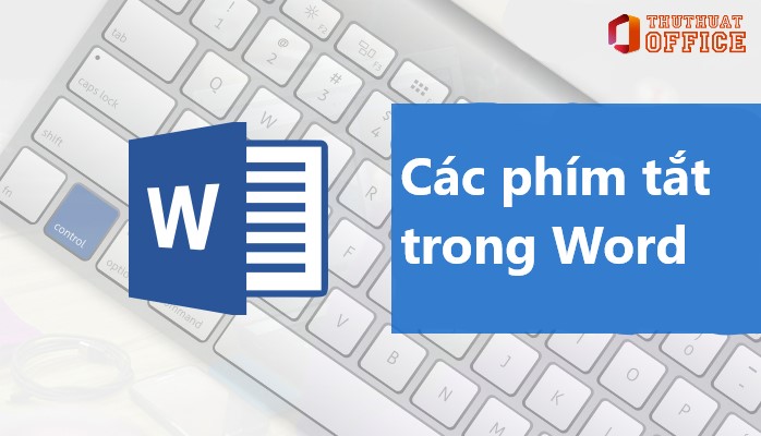 Làm việc thông minh hơn với danh sách các phím tắt trong Word mới nhất 1 Tăng hiệu suất làm việc với các phím tắt trong Word