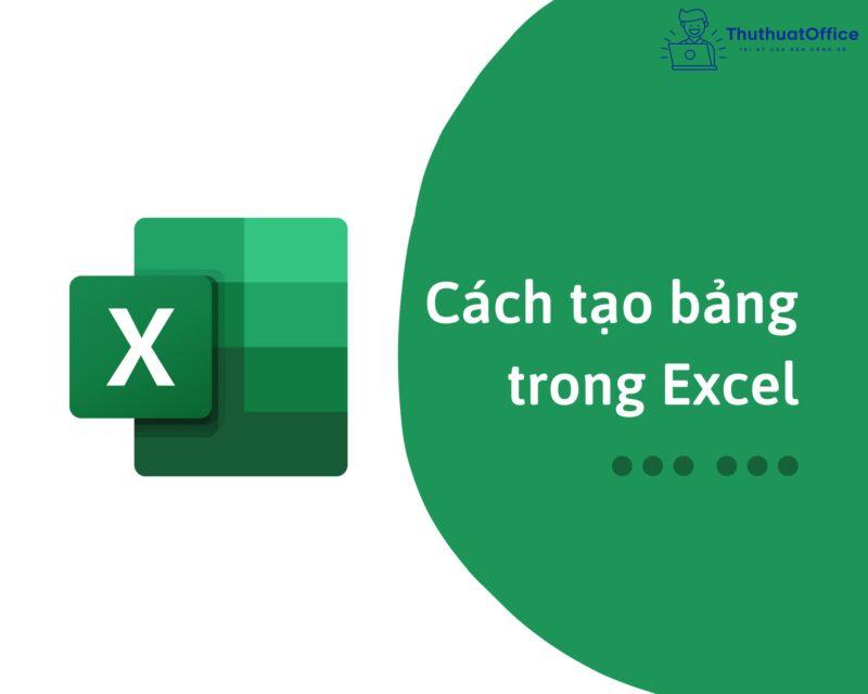 Cách tạo bảng trong Excel tưởng không cần nhưng lại cần không tưởng 1 Cách tạo bảng trong Excel tưởng không cần nhưng lại cần không tưởng 1