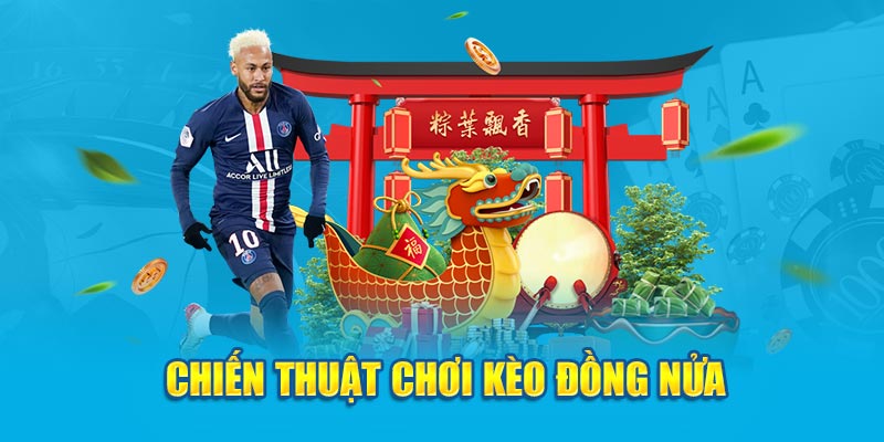 chien-thuat-choi-keo-dong-nua Ảnh Chiến thuật chơi kèo đồng nửa