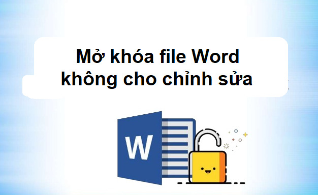 3 cách mở khóa file Word không cho chỉnh sửa thành công đến 99% 1 mo khoa file word khong cho chinh sua 00