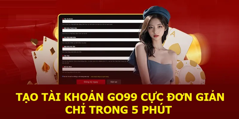 Cách đăng ký tài khoản Go99
