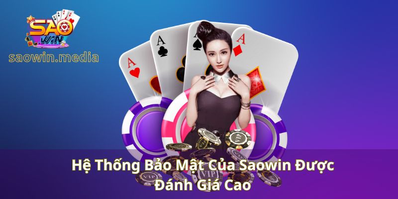 he-thong-bao-mat-cua-saowin-duoc-danh-gia-cao Hệ thống bảo mật của Saowin được đánh giá cao