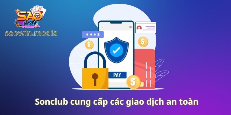 Sonclub cung cấp các giao dịch an toàn