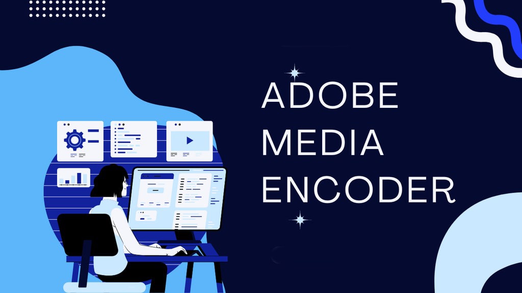 Media Encoder là gì?