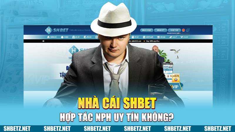 Nhà cái SHBET hợp tác NPH uy tín không