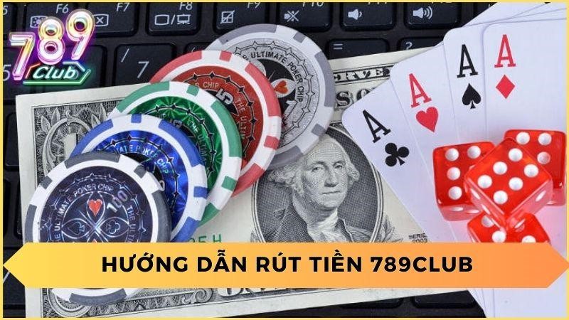 Phương Thức Rút Tiền Tại 789 Club