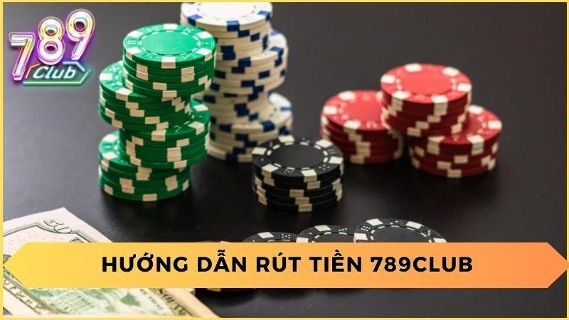 Phương Thức Rút Tiền Tại 789 Club