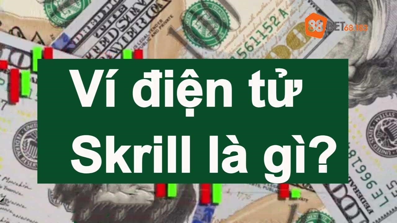 Tìm Hiểu Về Ví Điện Tử Skrill
